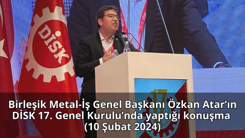 Genel Başkanımız Özkan Atar'ın DİSK Genel Kurulu konuşması